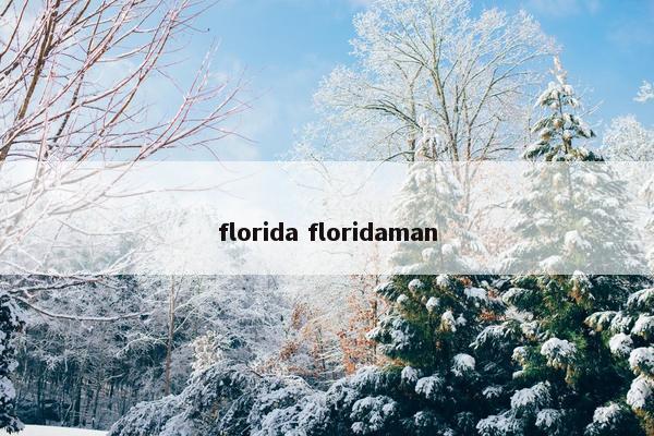 florida floridaman