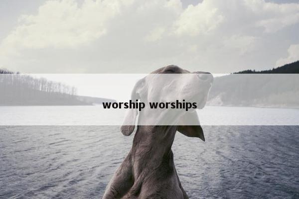 worship worships